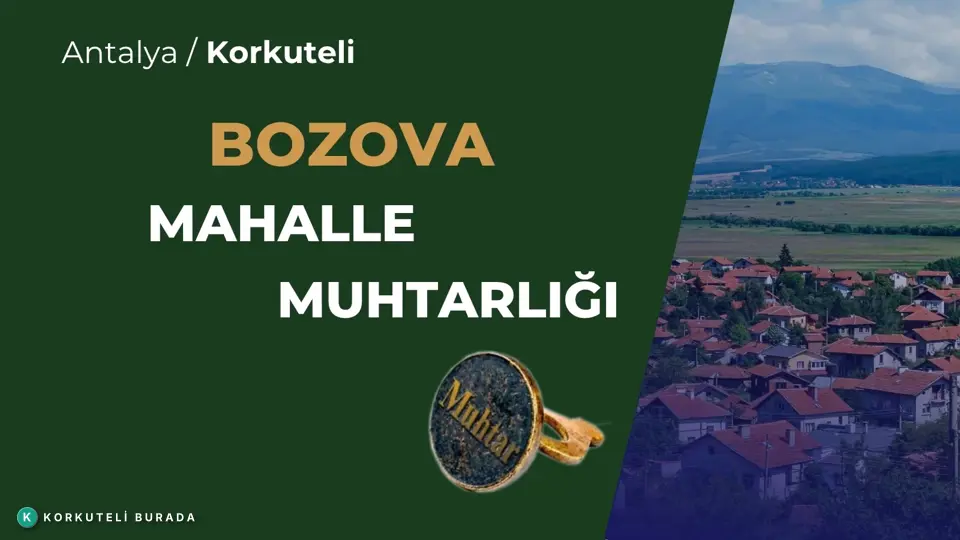 BOZOVA MAHALLESİ MUHTARLIĞI KORKUTELİ