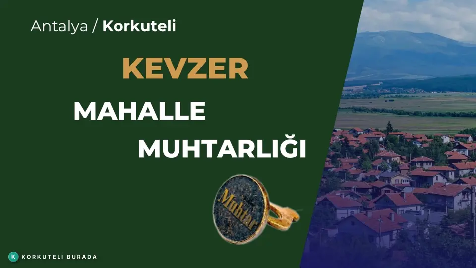 KEVZER MAHALLESİ MUHTARLIĞI KORKUTELİ