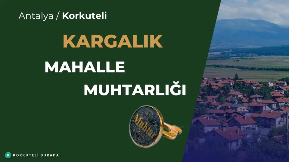 KARGALIK MAHALLESİ MUHTARLIĞI KORKUTELİ