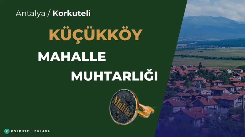 KÜÇÜKKÖY MAHALLESİ MUHTARLIĞI KORKUTELİ