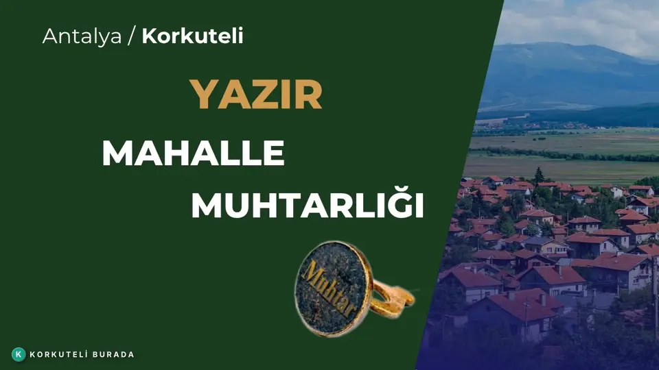 YAZIR MAHALLESİ MUHTARLIĞI KORKUTELİ
