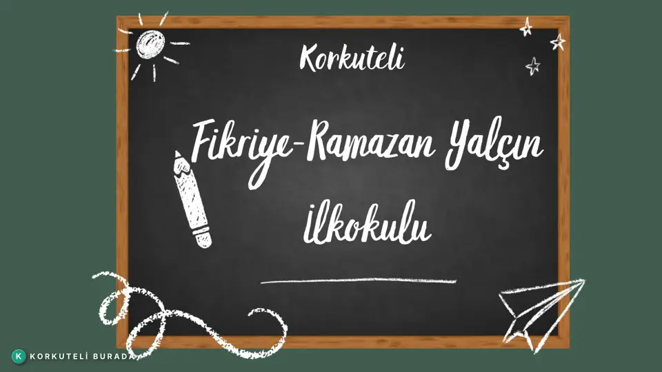 KORKUTELİ FİKRİYE-RAMAZAN YALÇIN OKULU