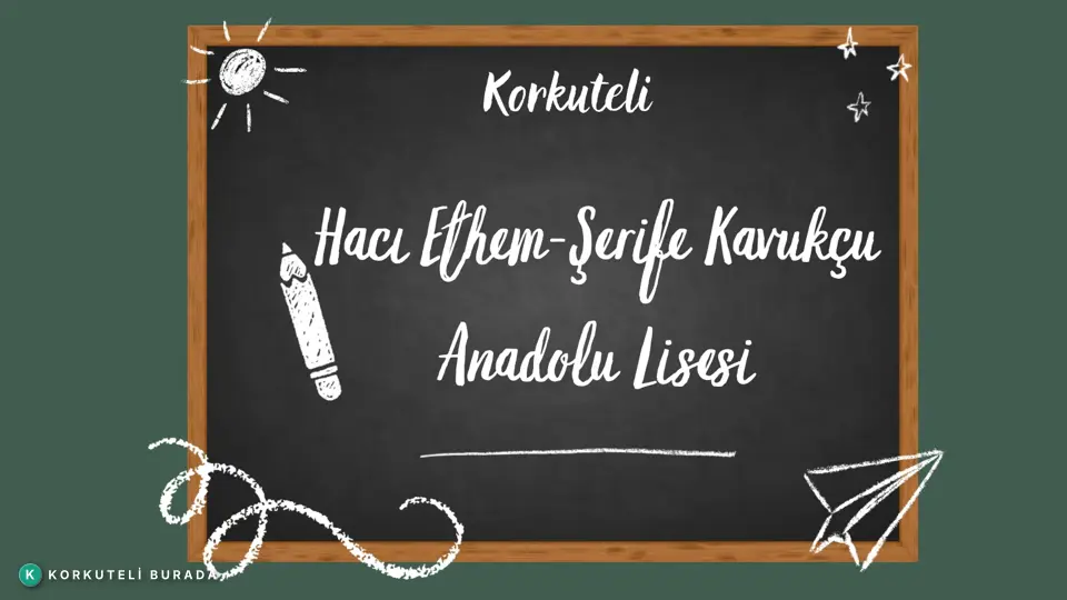 KORKUTELİ HACI ETHEM-ŞERİFE KAVUKÇU ANADOLU LİSESİ