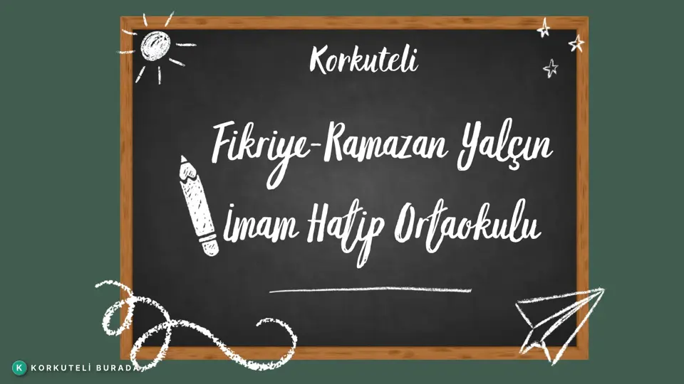 KORKUTELİ FİKRİYE-RAMAZAN YALÇIN İMAM HATİP ORTAOKULU