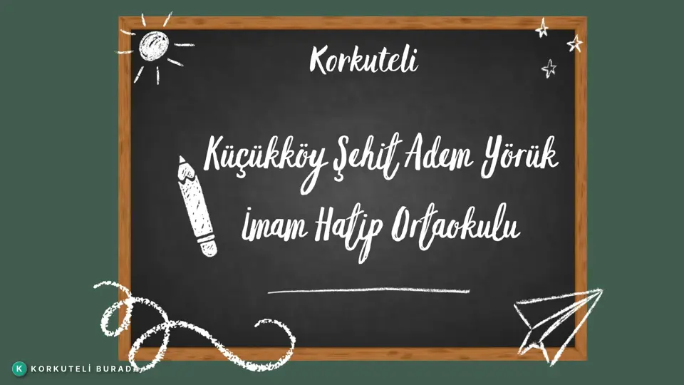 KORKUTELİ KÜÇÜKKÖY ŞEHİT ADEM YÖRÜK İMAM HATİP ORTAOKULU